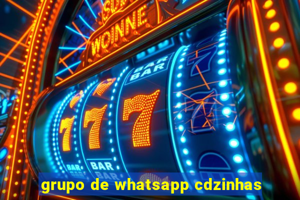 grupo de whatsapp cdzinhas